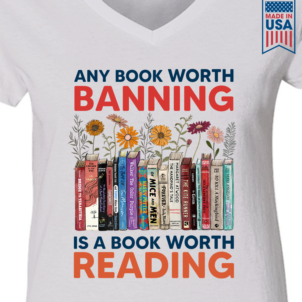 Any Book Worth Banning Is A Book Worth Reading Book Lovers Gift Women's V-neck T-shirt TSVW361