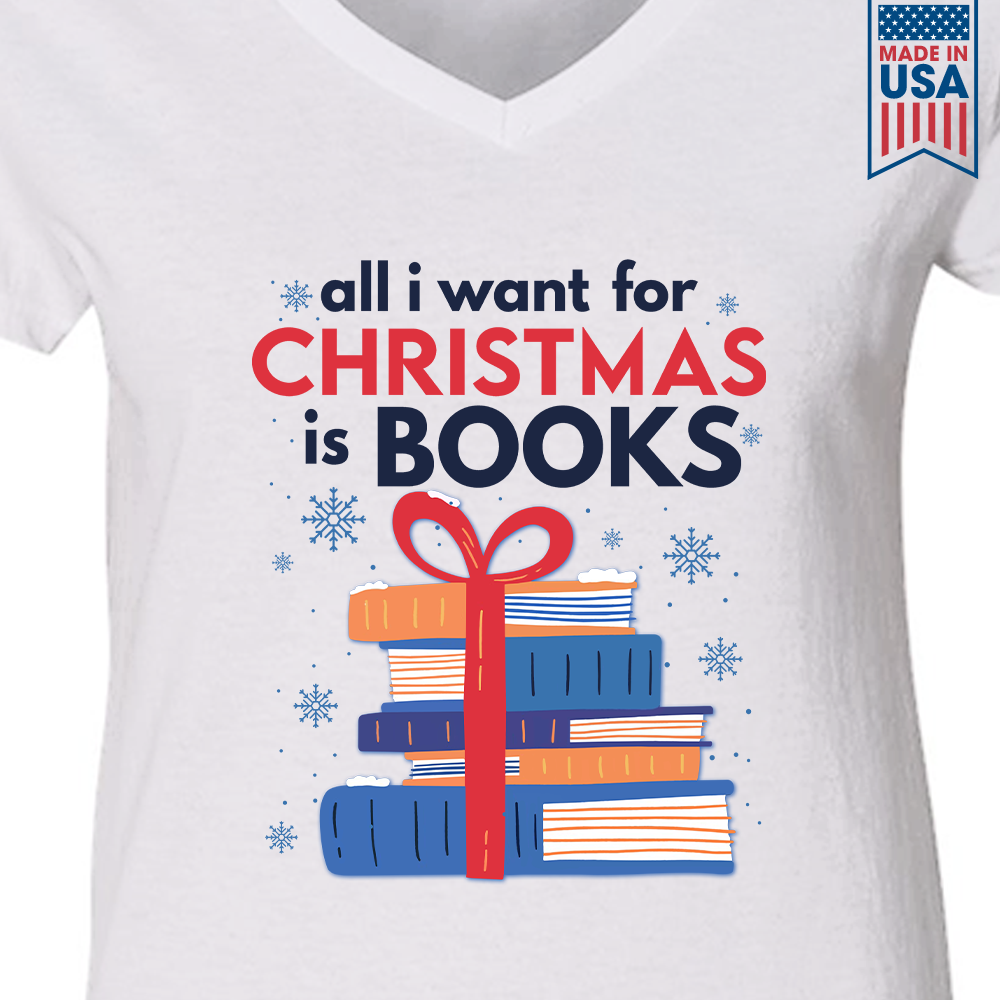 All I Wants For Christmas Is Books Book Lovers Gift Women's V-neck T-shirt TSVW239