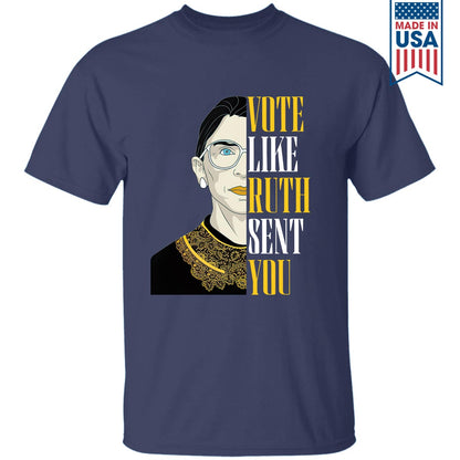 Vote Like Ruth Sent You T-shirt TSB398