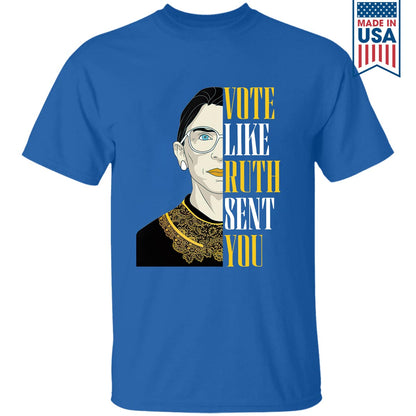 Vote Like Ruth Sent You T-shirt TSB398