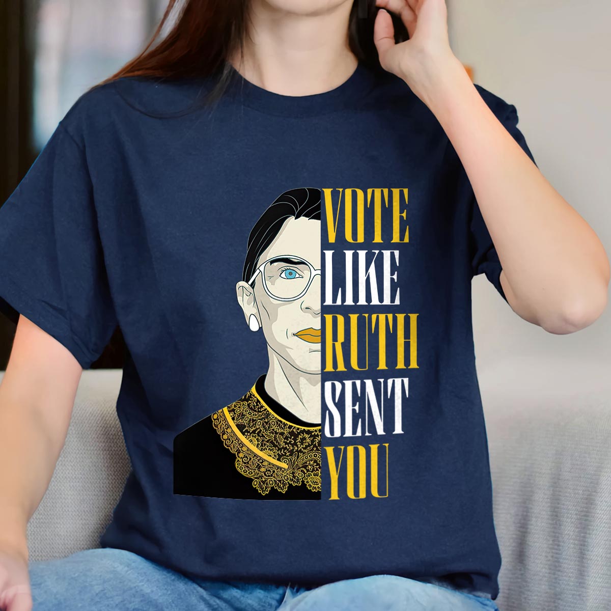 Vote Like Ruth Sent You T-shirt TSB398