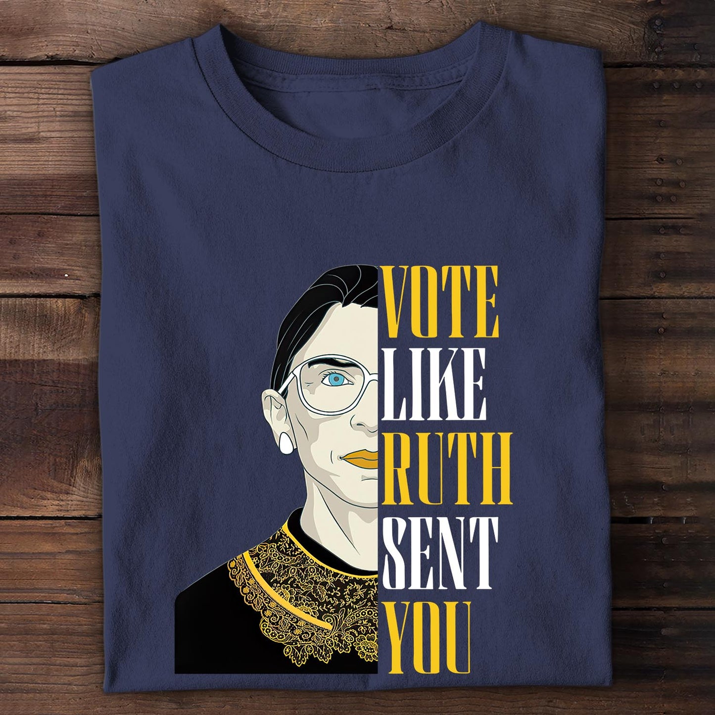 Vote Like Ruth Sent You T-shirt TSB398