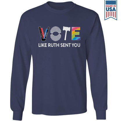 Vote Like Ruth Sent You Long Sleeve Shirt LSB402