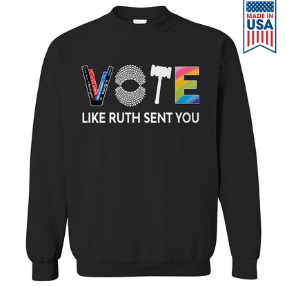 Vote Like Ruth Sent You Sweatshirt SWB402