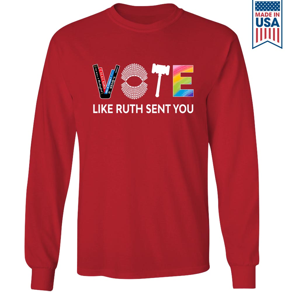 Vote Like Ruth Sent You Long Sleeve Shirt LSB402