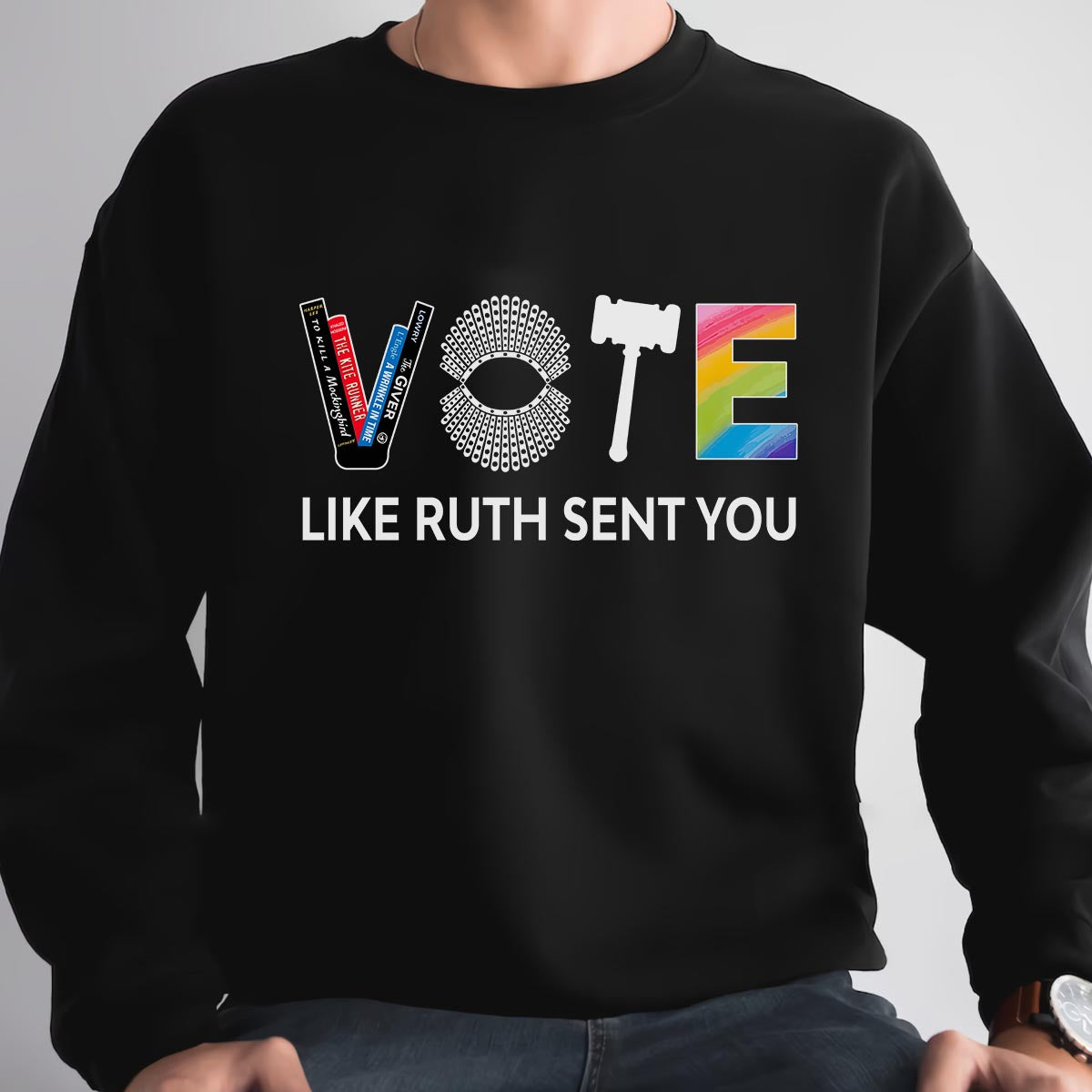 Vote Like Ruth Sent You Sweatshirt SWB402