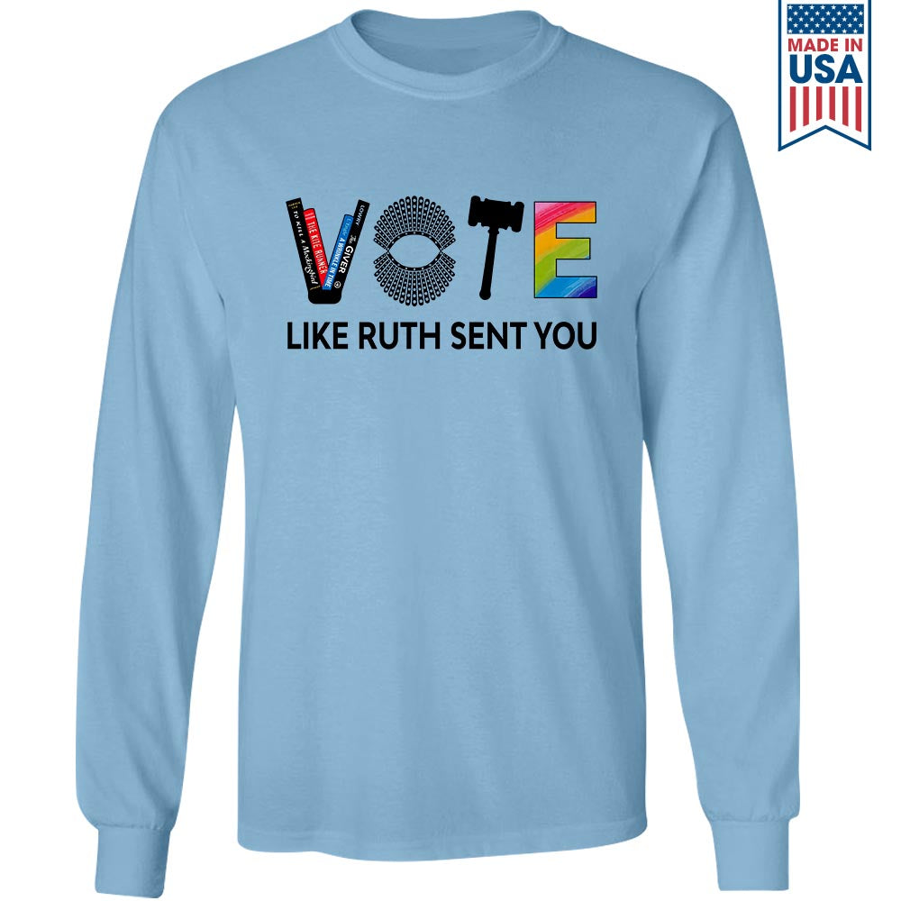 Vote Like Ruth Sent You Long Sleeve Shirt LSW401