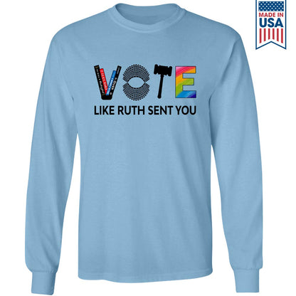 Vote Like Ruth Sent You Long Sleeve Shirt LSW401