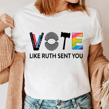 Vote Like Ruth Sent You T-shirt TSW401