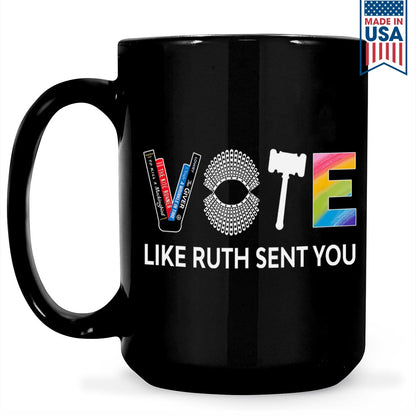 Vote Like Ruth Sent You Mug MUGB402