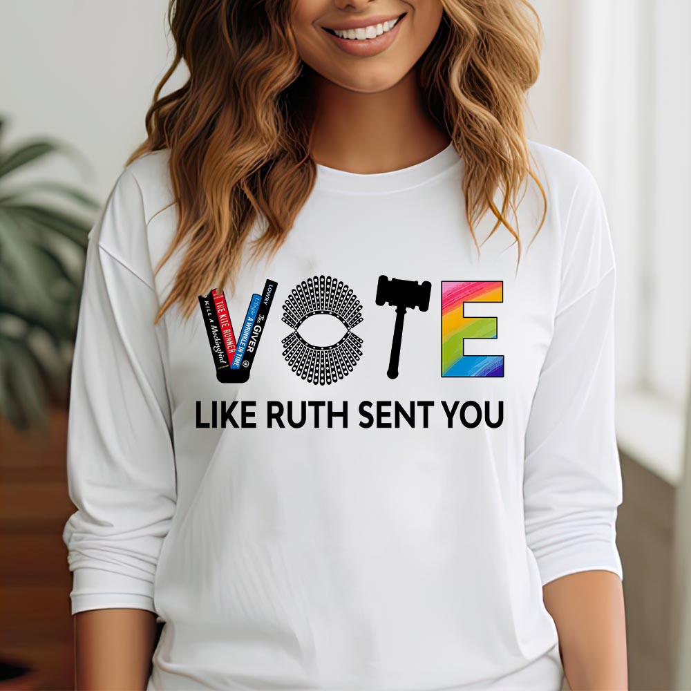 Vote Like Ruth Sent You Long Sleeve Shirt LSW401