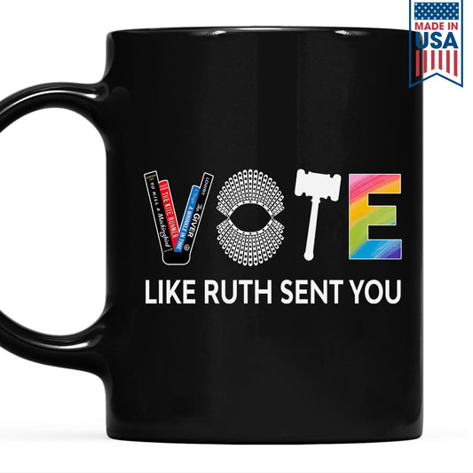 Vote Like Ruth Sent You Mug MUGB402