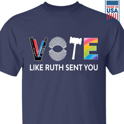 Vote Like Ruth Sent You T-shirt TSB402