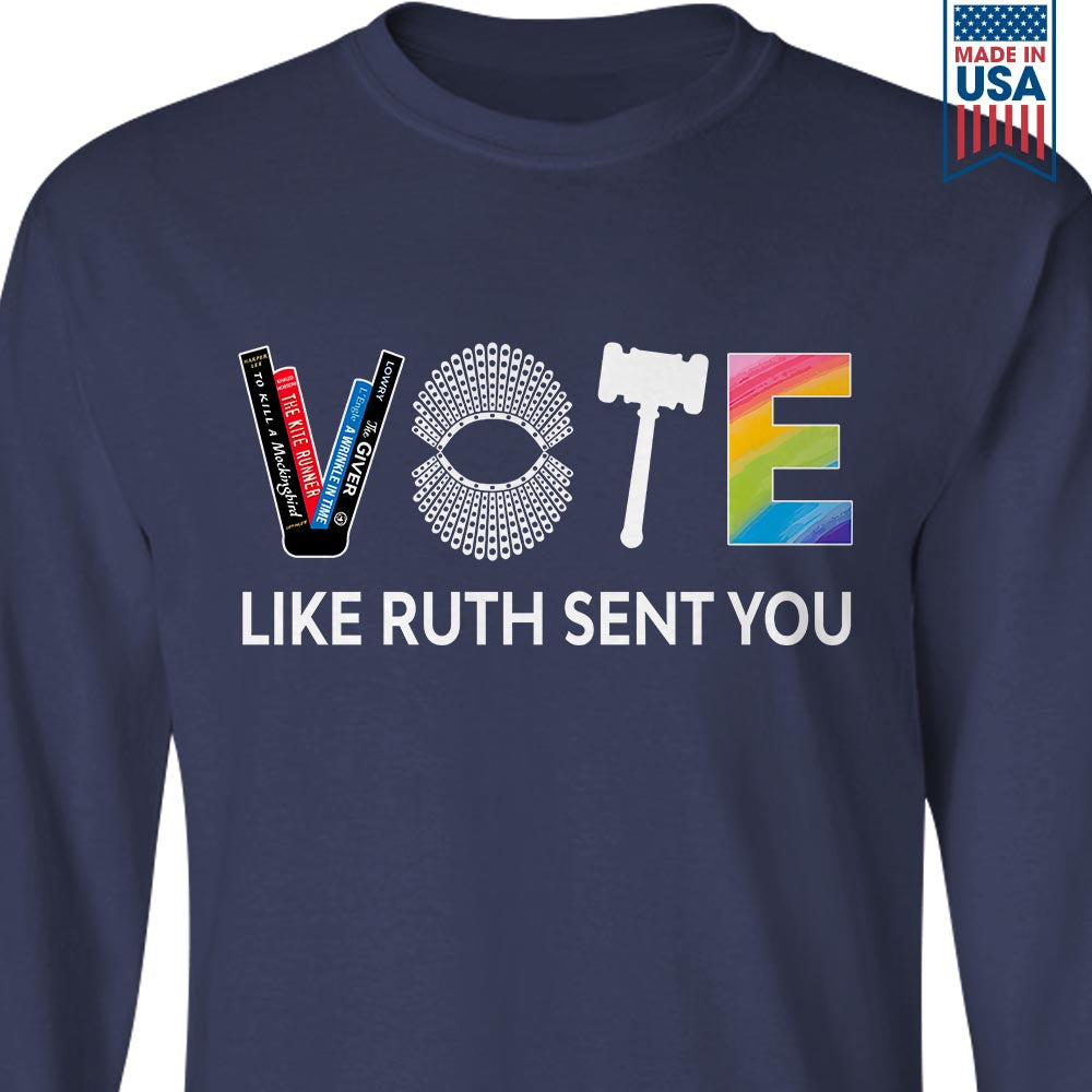 Vote Like Ruth Sent You Long Sleeve Shirt LSB402