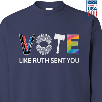 Vote Like Ruth Sent You Sweatshirt SWB402