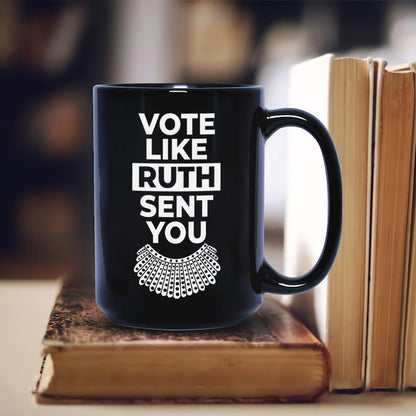 Vote Like Ruth Sent You Mug MUGB396