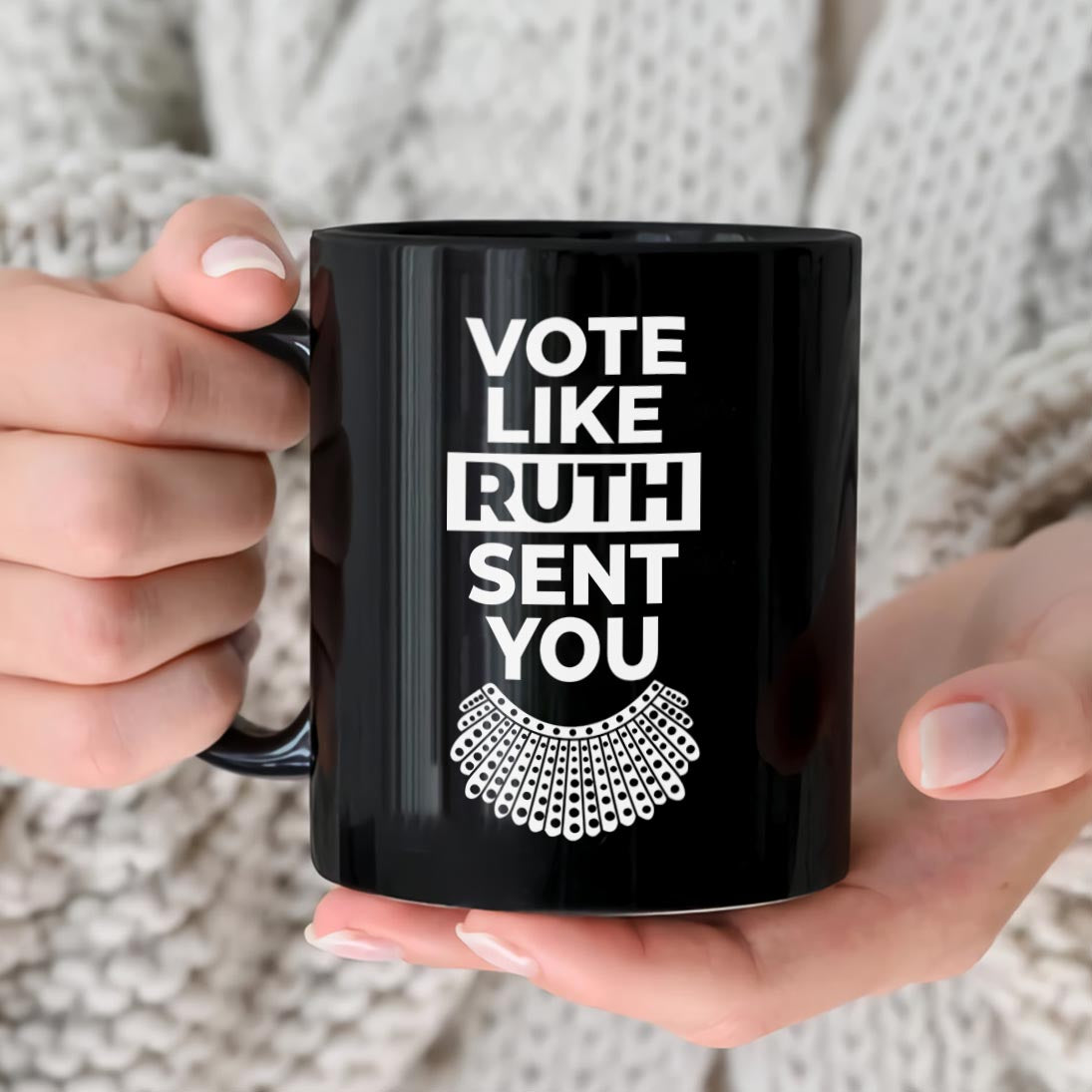 Vote Like Ruth Sent You Mug MUGB396