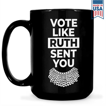 Vote Like Ruth Sent You Mug MUGB396