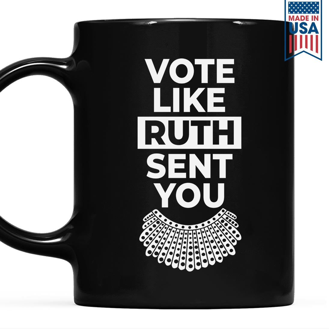 Vote Like Ruth Sent You Mug MUGB396