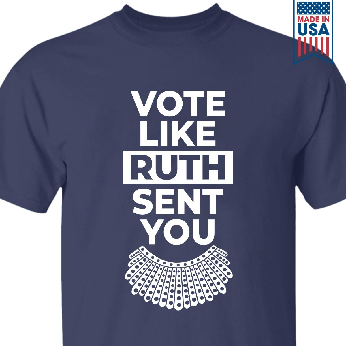 Vote Like Ruth Sent You T-shirt TSB396