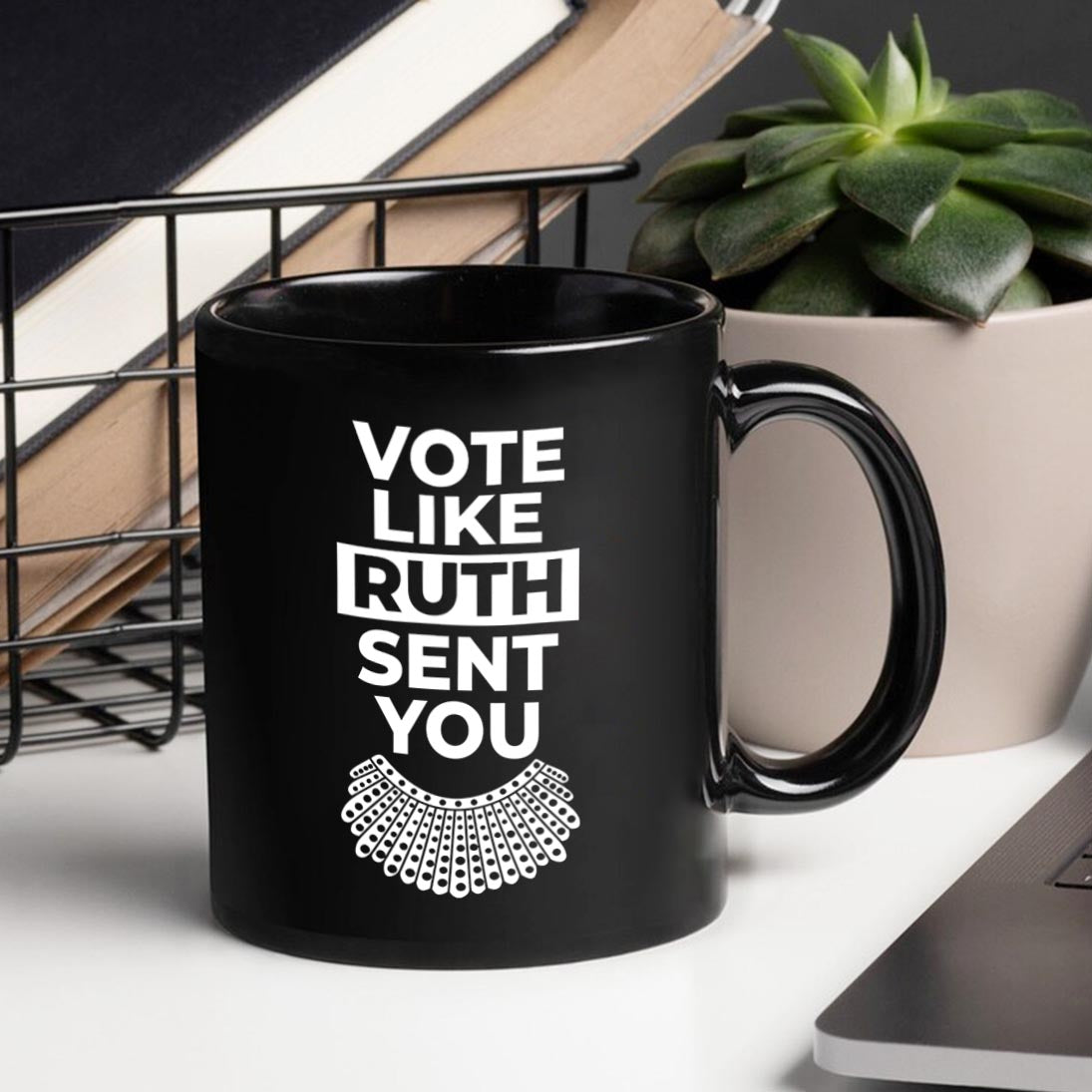 Vote Like Ruth Sent You Mug MUGB396