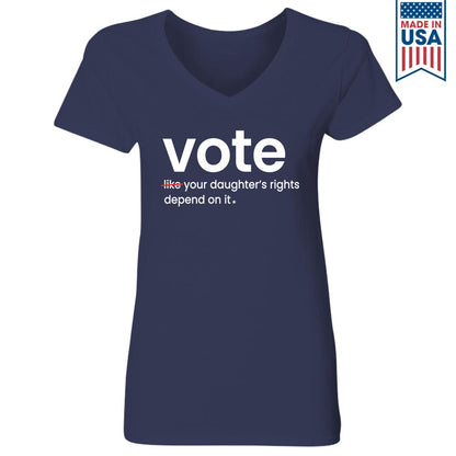 Vote Like Your Daughter's Rights Depend On It Women's V-neck T-shirt TSVB410