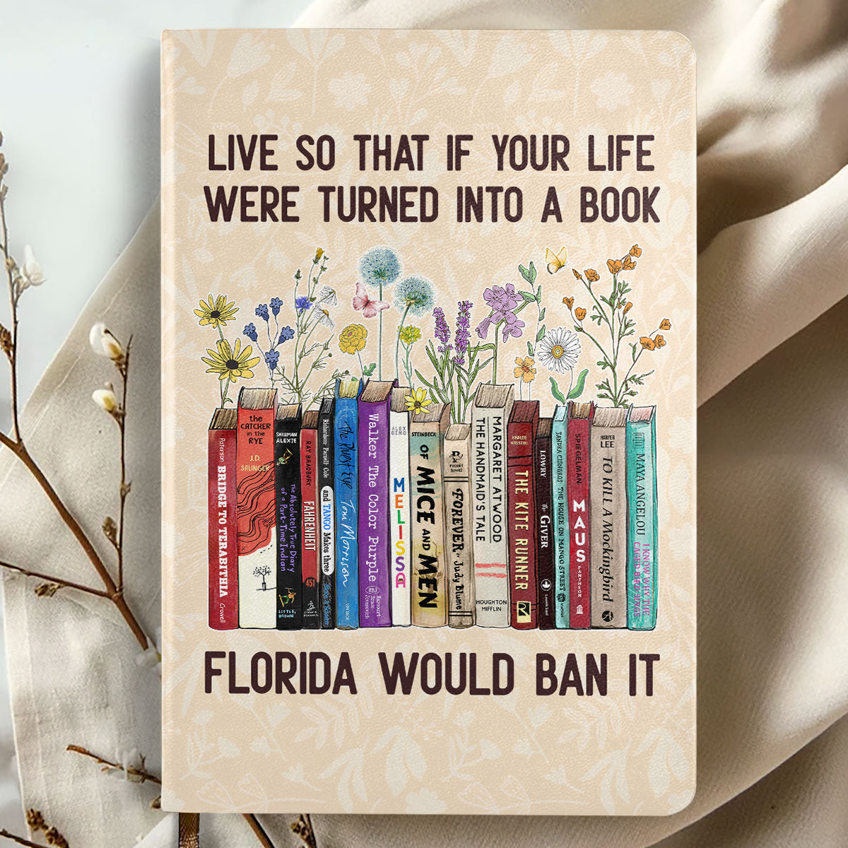 Live So That If Your Life Were Turned In To A Book Florida Would Ban It - Leather Cover Notebook