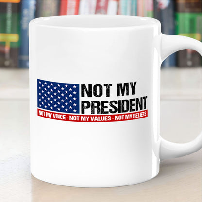 Not My President -  Ceramic Coffee Mug