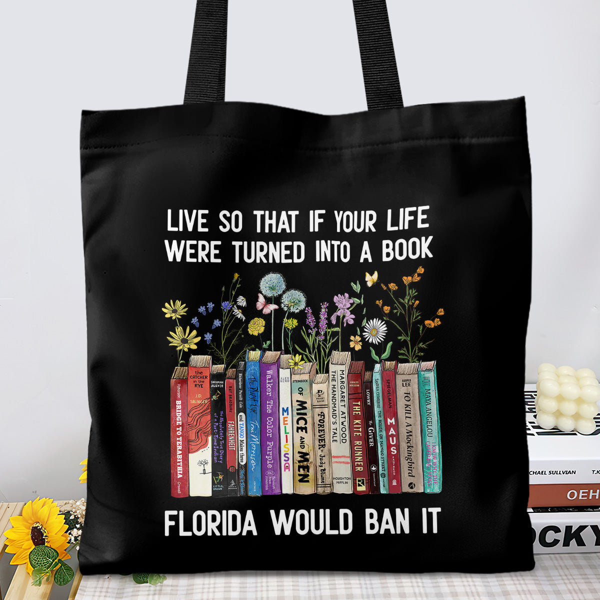 Live So That If Your Life Were Turned In To A Book Florida Would Ban It Book Lovers Gift TBF220