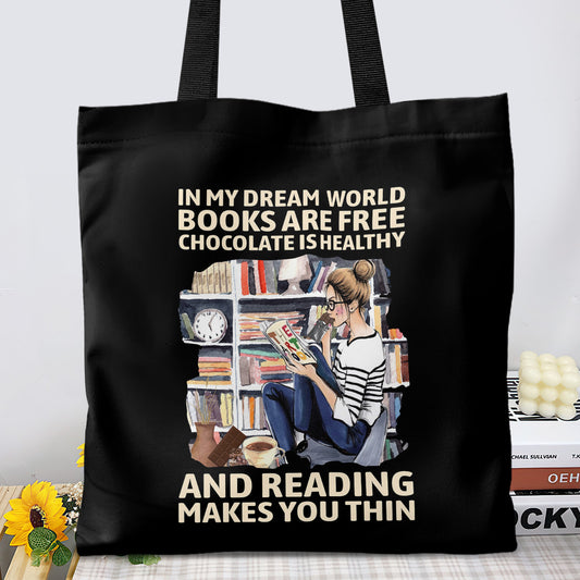 In My Dream World Books Are Free Chocolate Is Healthy And Reading Makes You Thin Book Lovers Gift TBF50