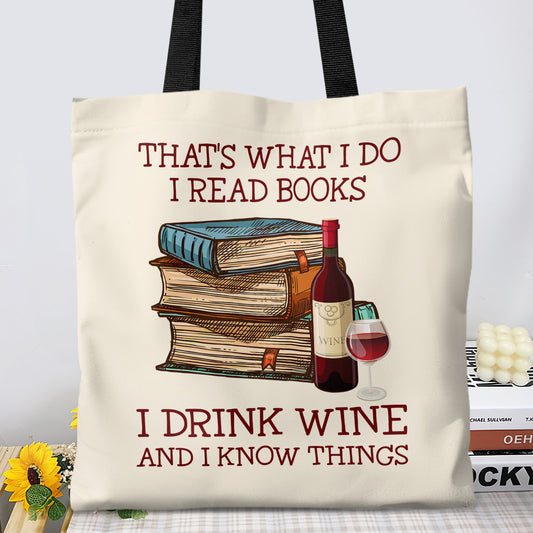 That's What I Do I Read Books I Drink Wine And I Know Things Book Lovers Gift TBW13