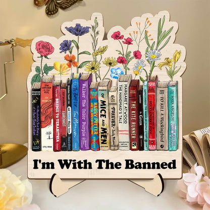 I'm With The Banned Flowers - 2-Layered Wooden Plaque