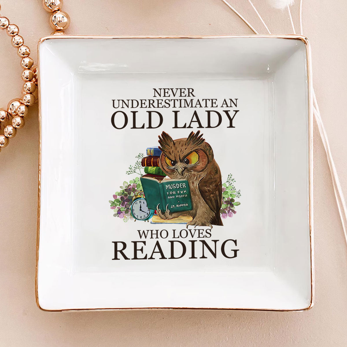 Never Underestimate An Old Lady Who Loves Reading - Jewelry Dish