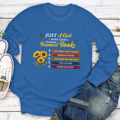 Just A Girl Who Loves To Read Banned Books - Personalized Long Sleeve Shirt