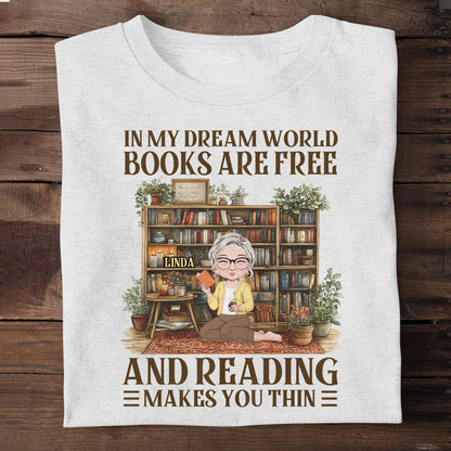 In My Dream World Books Are Free And Reading Makes You Thin - Personalized Unisex T-shirt