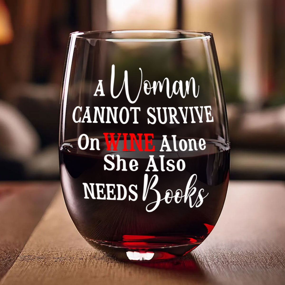 A Woman Cannot Survive On Wine Alone - Personalized Stemless Wine Glass