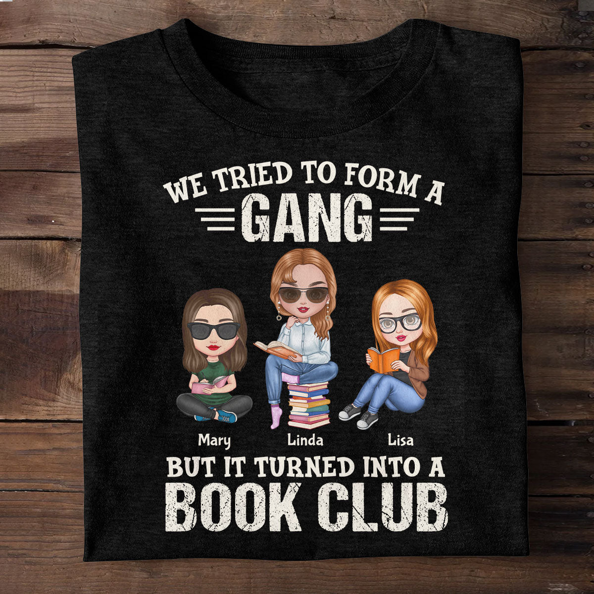 We Tried To Form A Gang But It Turned Into A Book Club - Personalized Unisex T-shirt