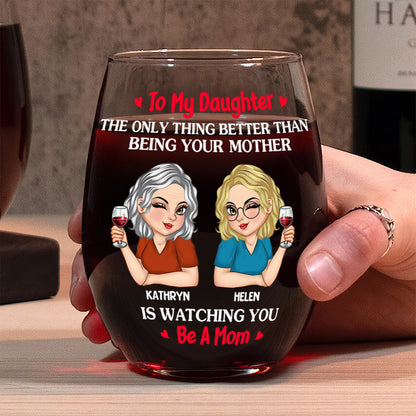 The Only Thing Better Than Being Your Mother - Personalized Stemless Wine Glass