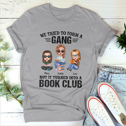 We Tried To Form A Gang But It Turned Into A Book Club - Personalized Unisex T-shirt