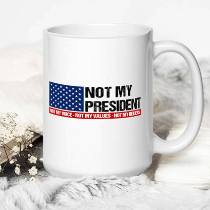 Not My President -  Ceramic Coffee Mug