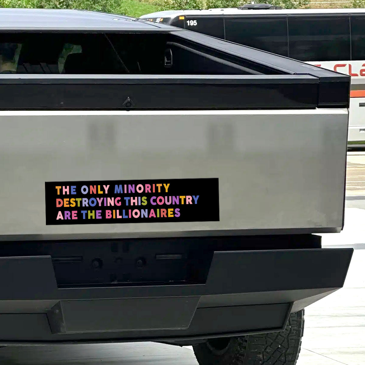 The Only Minority Destroying This Country Are The Billionaires - Car Bumper Sticker