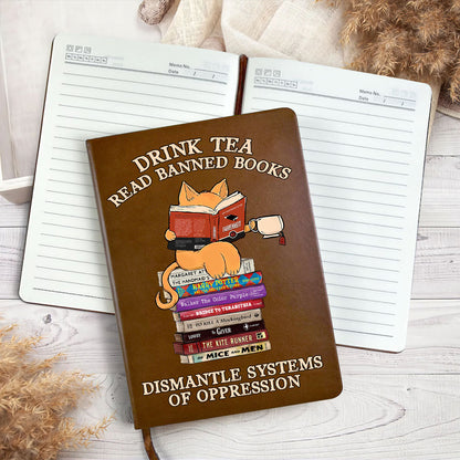 Drink Tea Read Banned Books Dismantle Systems Of Oppression - Leather Cover Notebook