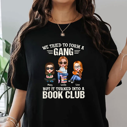 We Tried To Form A Gang But It Turned Into A Book Club - Personalized Unisex T-shirt