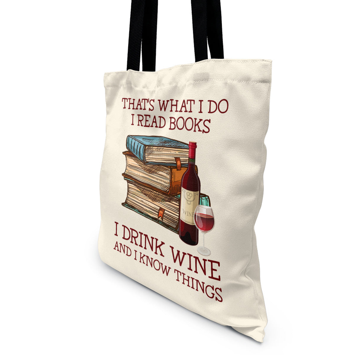 That's What I Do I Read Books I Drink Wine And I Know Things Book Lovers Gift TBW13