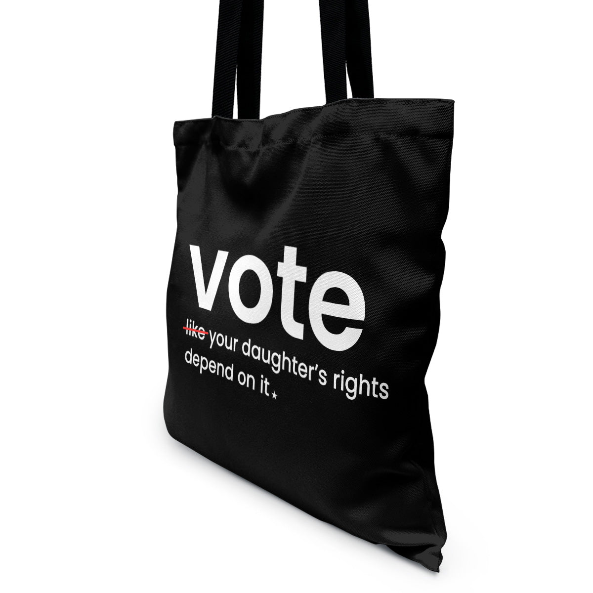 Vote Like Your Daughter's Rights Depend On It Tote Bag TBF410