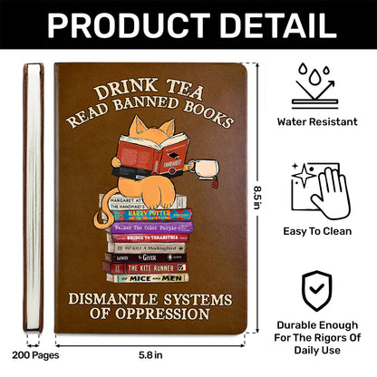 Drink Tea Read Banned Books Dismantle Systems Of Oppression - Leather Cover Notebook