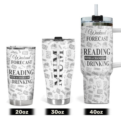 Weekend Forecast Reading With A Chance Of Drinking - Personalized Stainless Steel Tumbler