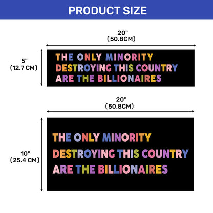 The Only Minority Destroying This Country Are The Billionaires - Car Bumper Sticker