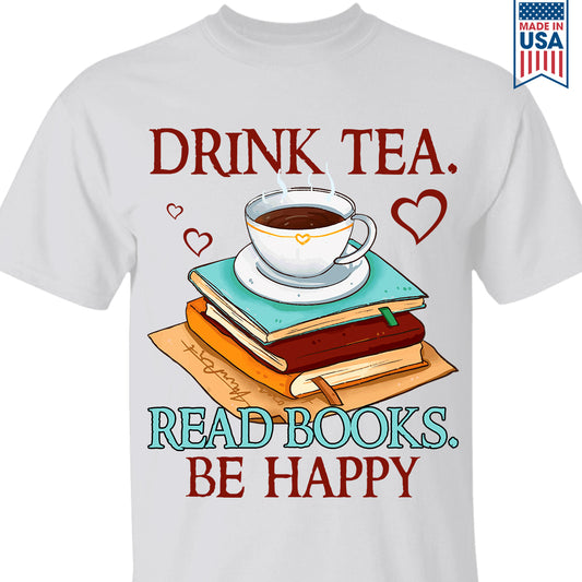 Drink Tea Read Books Be Happy Book Lovers Gift TSW09