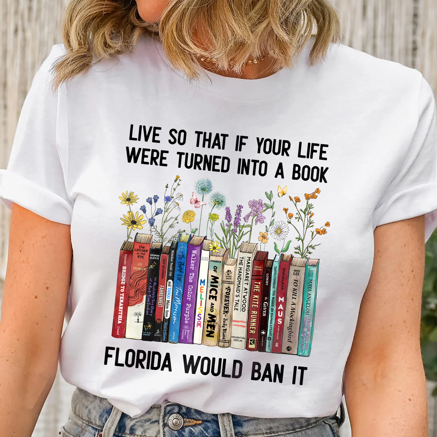 Live So That If Your Life Were Turned In To A Book Florida Would Ban It Book Lovers Gift TSW219